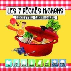 Les 7 Péchés Mignons Recettes aindinoises - Terroir français - Conseil ...