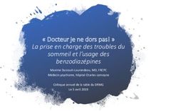 " Docteur je ne dors pas! " - La prise en charge des troubles du sommeil et l'usage des benzodiaz&eacute;pines