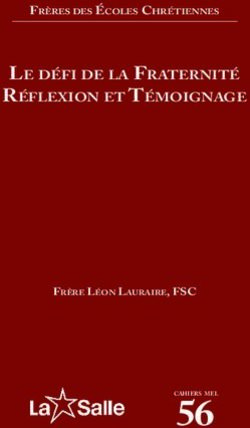 LE DÉFI DE LA FRATERNITÉ RÉFLEXION ET TÉMOIGNAGE - 56CAHIERS MEL - FRÈRES DES ÉCOLES CHRÉTIENNES - LASALLE.ORG