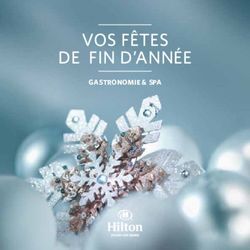 Vos F&Ecirc;TEs DE Fin D'Ann&eacute;E - GASTRONOMIE & SPA - Hilton