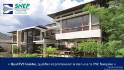 " QualiPVC fenêtre, qualifier et promouvoir la menuiserie PVC française " - CONFERENCE EQUIPBAIE Mercredi 16 novembre 16H15 - Snep