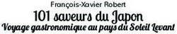 101 saveurs du Japon Fran&ccedil;ois-Xavier Robert - Numilog