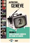 AUTREFOIS GENEVE LE DVD - VOLUME 3