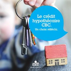 CBC. Le crédit hypothécaire - Un choix réfléchi.