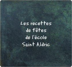 Les recettes de fêtes de l'école Saint Aldric