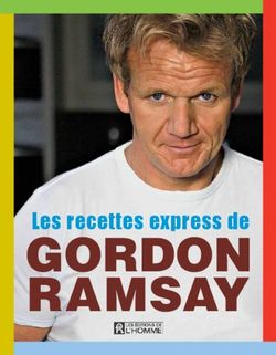 GORDON RAMSAY Les recettes express de