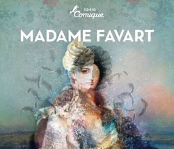 MADAME FAVART - Op&eacute;ra Comique