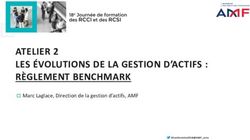 ATELIER 2 LES ÉVOLUTIONS DE LA GESTION D'ACTIFS : RÈGLEMENT BENCHMARK - Marc Laglace, Direction de la gestion d'actifs, AMF