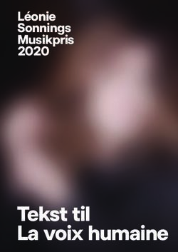 Tekst til La voix humaine - Léonie Sonnings Musikpris 2020 - København