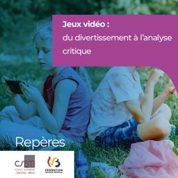 Repères - Jeux vidéo : du divertissement à l'analyse critique - Conseil supérieur de l'éducation aux médias