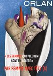 ORLAN Les femmes qui pleurent sont en colère - galerie Eva vautier