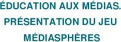 &Eacute;DUCATION AUX M&Eacute;DIAS. PR&Eacute;SENTATION DU JEU M&Eacute;DIASPH&Egrave;RES