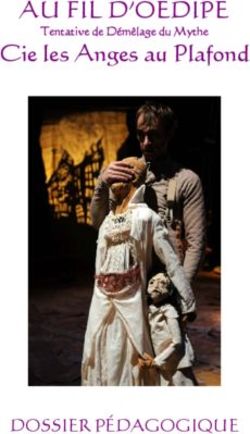 AU FIL D'OEDIPE Cie les Anges au Plafond - DOSSIER PÉDAGOGIQUE - Tentative de Démêlage du Mythe