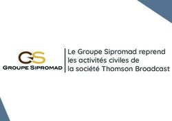 Le Groupe Sipromad reprend les activités civiles de la société Thomson Broadcast