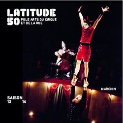 LATITUDE 5OPOLE ARTS DU CIRQUE - SAISON 13 14