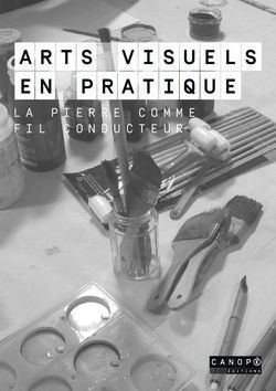 ARTS VISUELS EN PRATIQUE - LA PIERRE COMME FIL CONDUCTEUR - Canopé Strasbourg