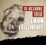 LAON le mag - 13 OCTOBRE 1918, LAON EST LIB&Eacute;R&Eacute;E - VOTRE MAGAZINE - Ville de LAON