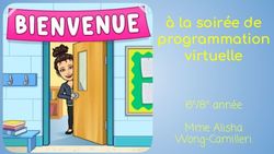 À la soirée de programmation virtuelle - 6e/8e année Mme Alisha Wong-Camilleri