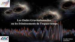 Les Ondes Gravitationnelles ou les frémissements de l'espace-temps - Cavalier Fabien 14/10/2017 - Indico