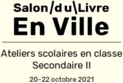 Ateliers scolaires en classe Secondaire II - 20-22 octobre 2021