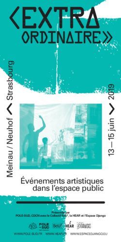 &Eacute;V&Eacute;NEMENTS ARTISTIQUES DANS L'ESPACE PUBLIC - PR&Eacute;SENT&Eacute;S PAR POLE-SUD, CDCN AVEC LE COLLECTIF SCU2, LA HEAR ET L'ESPACE DJANGO